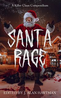 Produktbild: Santa Rage: A Killer Claus Compendium