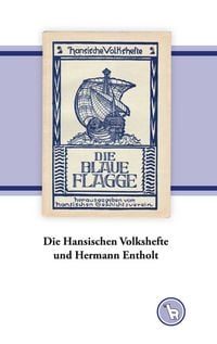 Produktbild: Die Hansischen Volkshefte und Hermann Entholt
