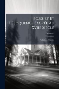 Produktbild: Bossuet Et L'&Atilde;(c)loquence Sacr&Atilde;(c)e Au Xviie Si&egrave;cle