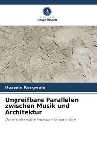 Produktbild: Ungreifbare Parallelen zwischen Musik und Architektur