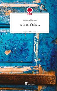 Produktbild: &acute;s is wia&acute;s is .... Life is a Story - story.one