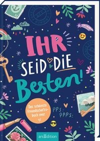 Produktbild: Ihr seid die Besten! &ndash; Das sch&ouml;nste Freundschaftsbuch ever (PS: Du bist die Beste!)