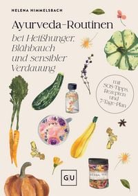 Produktbild: Ayurveda-Routinen bei Hei&szlig;hunger, Bl&auml;hbauch und sensibler Verdauung