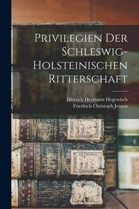 Produktbild: Privilegien Der Schleswig-holsteinischen Ritterschaft
