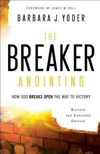 Produktbild: The Breaker Anointing - How God Breaks Open the Way to Victory