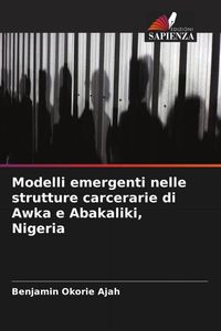 Produktbild: Modelli emergenti nelle strutture carcerarie di Awka e Abakaliki, Nigeria