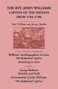 Bild vom Artikel The Rev. John Williams, Captive of the Indians from 1703-1706 vom Autor John Williams