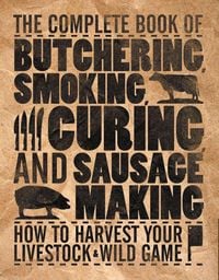 Produktbild: The Complete Book of Butchering, Smoking, Curing, and Sausage Making