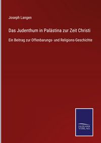 Produktbild: Das Judenthum in Pal&auml;stina zur Zeit Christi