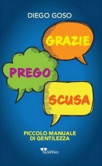 Produktbild: Grazie. Prego. Scusa. Piccolo manuale di gentilezza