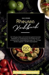 Produktbild: Das gro&szlig;e Rheuma Kochbuch! Inklusive 14 Tage Ern&auml;hrungsplan und Ern&auml;hrungsratgeber. 1. Auflage
