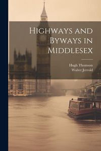Produktbild: Highways and Byways in Middlesex