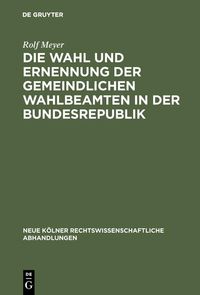 Produktbild: Die Wahl und Ernennung der gemeindlichen Wahlbeamten in der Bundesrepublik