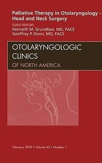 Produktbild: Palliative Therapy in Otolaryngology - Head and Neck Surgery, an Issue of Otolaryngologic Clinics