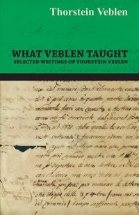Produktbild: What Veblen Taught - Selected Writings of Thorstein Veblen