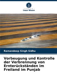 Produktbild: Vorbeugung und Kontrolle der Verbrennung von Ernter&uuml;ckst&auml;nden im Freiland im Punjab