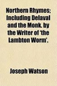 Produktbild: Northern Rhymes; Including Delaval and the Monk. by the Writer of 'The Lambton Worm'.