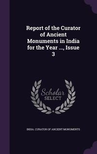 Produktbild: Report of the Curator of Ancient Monuments in India for the Year ..., Issue 3