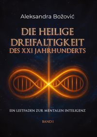 Produktbild: Die Heilige Dreifaltigkeit des Xxi Jahrhunderts - ein Leitfaden Zur Mentalen Intelligenz