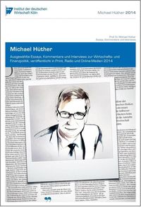 Produktbild: Ausgew&auml;hlte Essays, Kommentare und Interviews zur Wirtschafts- und Finanzpolitik, ver&ouml;ffentlicht in Print, Radio und Online-Medien 2014