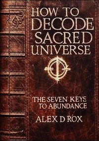 Produktbild: How To Decode Sacred Universe - The Seven Keys To Abundance