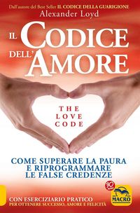 Produktbild: Il codice dell'amore. The love code. Come superare la paura e riprogrammare le false credenze