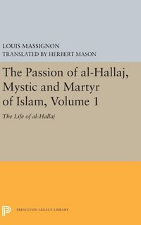 Produktbild: The Passion of Al-Hallaj, Mystic and Martyr of Islam, Volume 1