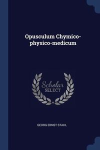 Produktbild: Opusculum Chymico-physico-medicum