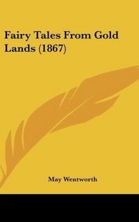 Produktbild: Wentworth, M: Fairy Tales From Gold Lands (1867)