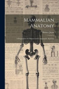 Produktbild: Mammalian Anatomy; a Preparation for Human and Comparative Anatomy