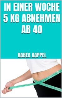 Produktbild: In einer Woche 5 kg abnehmen ab 40