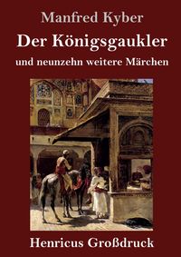 Produktbild: Der K&ouml;nigsgaukler (Gro&szlig;druck)