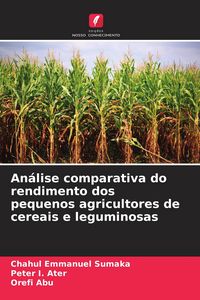 Produktbild: An&aacute;lise comparativa do rendimento dos pequenos agricultores de cereais e leguminosas