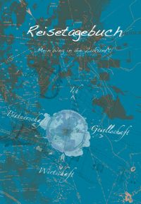 Produktbild: Reisetagebuch &ndash; Mein Weg in die Zukunft