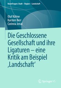 Produktbild: Die Geschlossene Gesellschaft und ihre Ligaturen &ndash; eine Kritik am Beispiel &sbquo;Landschaft&lsquo;