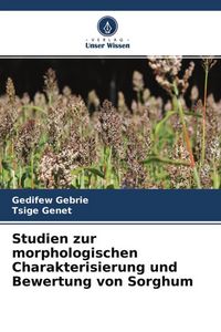 Produktbild: Studien zur morphologischen Charakterisierung und Bewertung von Sorghum
