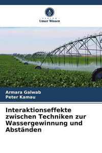 Produktbild: Interaktionseffekte zwischen Techniken zur Wassergewinnung und Abst&auml;nden