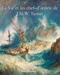 Produktbild: La vie et les chefs-d'oeuvre de J.M.W. Turner