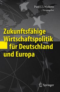 Produktbild: Zukunftsf&auml;hige Wirtschaftspolitik f&uuml;r Deutschland und Europa
