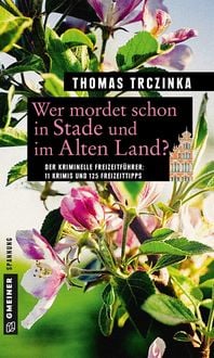 Bild vom Artikel Trczinka, T: Wer mordet schon in Stade und im Alten Land? vom Autor Thomas Trczinka