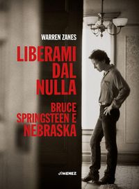 Produktbild: Liberami dal nulla. Bruce Springsteen e 'Nebraska'