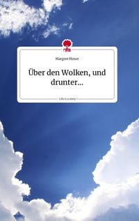 Produktbild: &Uuml;ber den Wolken, und drunter... Life is a Story - story.one