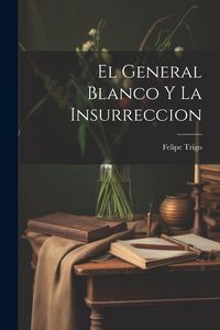 Produktbild: El General Blanco Y La Insurreccion