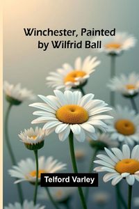 Produktbild: Winchester, Painted by Wilfrid Ball