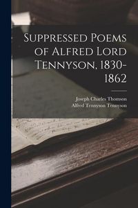 Produktbild: Suppressed Poems of Alfred Lord Tennyson, 1830-1862