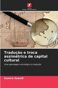 Produktbild: Tradu&ccedil;&atilde;o e troca assim&eacute;trica de capital cultural