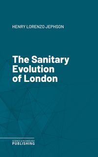 Produktbild: The Sanitary Evolution of London