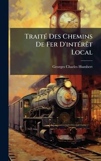 Produktbild: Trait&Atilde;(c) Des Chemins De Fer D'int&Atilde;(c)r&Atilde;&ordf;t Local