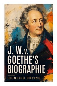 Produktbild: J. W. v. Goethe's Biographie