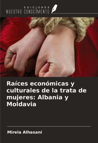 Produktbild: Ra&iacute;ces econ&oacute;micas y culturales de la trata de mujeres: Albania y Moldavia